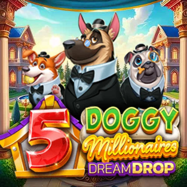 5 Doggy Millionaires Dream Drop
